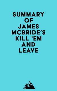 Summary of James McBride's Kill 'Em and Leave