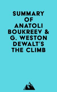 Summary of Anatoli Boukreev & G. Weston DeWalt's The Climb