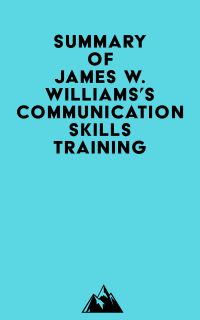 Summary of James W. Williams's Communication Skills Training