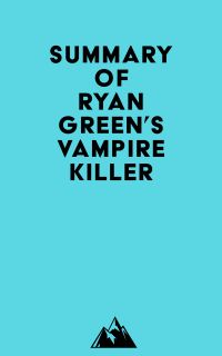 Summary of Ryan Green's Vampire Killer