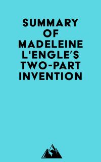 Summary of Madeleine L'Engle's Two-Part Invention