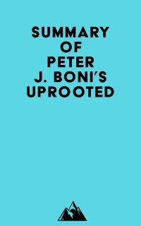 Summary of Peter J. Boni's Uprooted