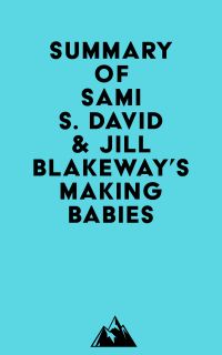 Summary of Sami S. David & Jill Blakeway's Making Babies