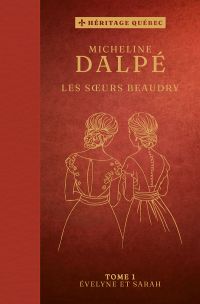 Les soeurs Beaudry tome 1 Évelyne et Sarah