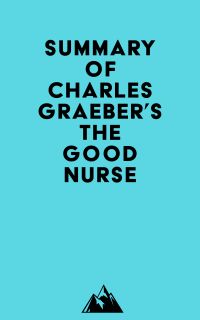 Summary of Charles Graeber's The Good Nurse