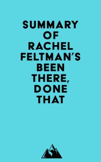 Summary of Rachel Feltman's Been There, Done That