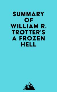 Summary of William R. Trotter's A Frozen Hell