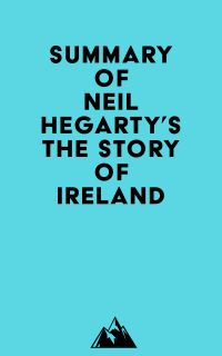 Summary of Neil Hegarty's The Story of Ireland