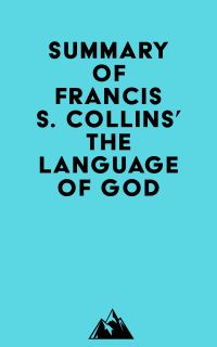 Summary of Francis S. Collins' The Language of God