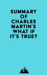 Summary of Charles Martin's What If It's True?