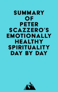 Summary of Peter Scazzero's Emotionally Healthy Spirituality Day by Day