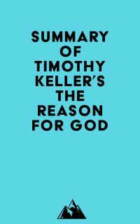 Summary of Timothy Keller's The Reason for God