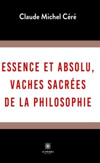 Essence et absolu, vaches sacrées de la philosophie