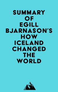 Summary of Egill Bjarnason's How Iceland Changed the World