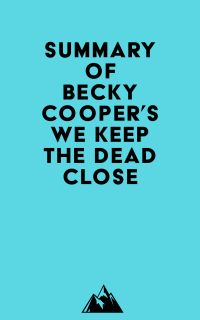 Summary of Becky Cooper's We Keep the Dead Close