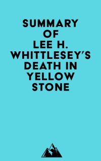 Summary of Lee H. Whittlesey's Death in Yellowstone