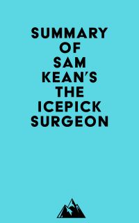 Summary of Sam Kean's The Icepick Surgeon