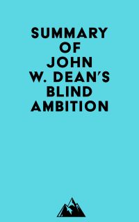 Summary of John W. Dean's Blind Ambition