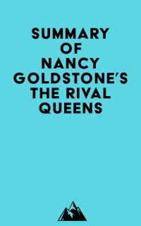 Summary of Nancy Goldstone's The Rival Queens