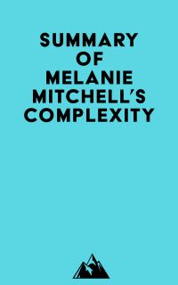 Summary of Melanie Mitchell's Complexity