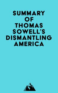 Summary of Thomas Sowell's Dismantling America