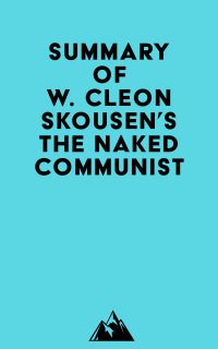 Summary of W. Cleon Skousen's The Naked Communist