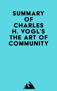 Summary of Charles H. Vogl's The Art of Community