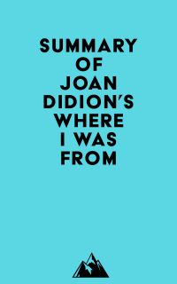 Summary of Joan Didion's Where I Was From