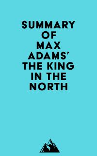 Summary of Max Adams' The King in the North