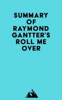 Summary of Raymond Gantter's Roll Me Over