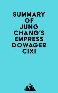 Summary of Jung Chang's Empress Dowager Cixi