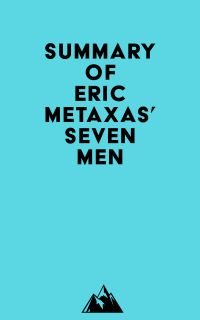 Summary of Eric Metaxas' Seven Men