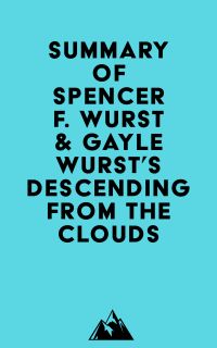 Summary of Spencer F. Wurst & Gayle Wurst's Descending from the Clouds