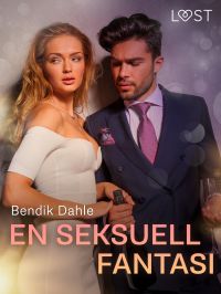 En seksuell fantasi – erotisk novelle