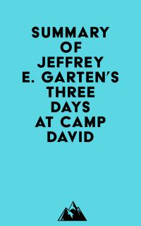 Summary of Jeffrey E. Garten's Three Days at Camp David