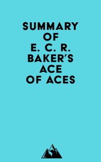 Summary of E. C. R. Baker's Ace of Aces