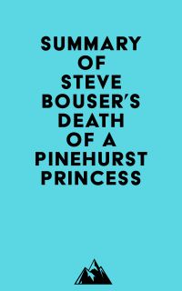 Summary of Steve Bouser's Death of a Pinehurst Princess