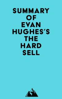 Summary of Evan Hughes's The Hard Sell