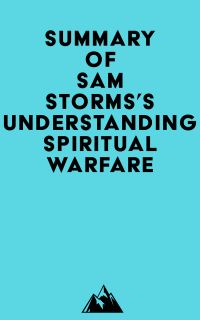 Summary of Sam Storms's Understanding Spiritual Warfare