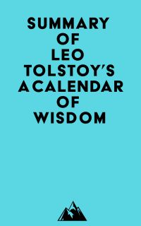 Summary of Leo Tolstoy's A Calendar of Wisdom