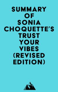 Summary of Sonia Choquette's Trust Your Vibes (Revised Edition)