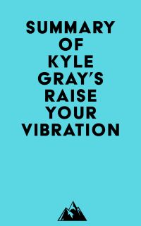 Summary of Kyle Gray's Raise Your Vibration