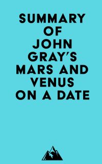 Summary of John Gray's Mars and Venus on a Date