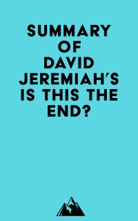 Summary of David Jeremiah's Is This the End?