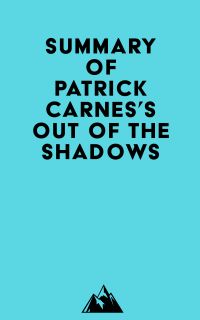 Summary of Patrick Carnes, Ph.D.'s Out of the Shadows