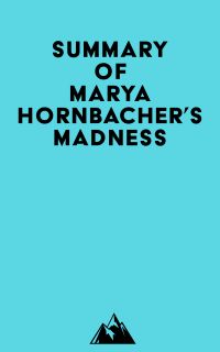 Summary of Marya Hornbacher's Madness