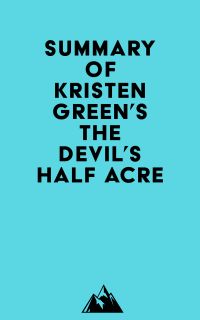 Summary of Kristen Green's The Devil's Half Acre