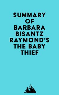 Summary of Barbara Bisantz Raymond's The Baby Thief