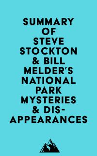 Summary of Steve Stockton & Bill Melder's National Park Mysteries & Disappearances