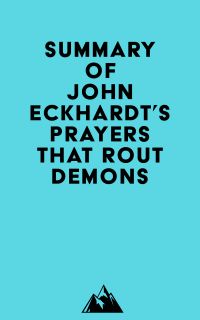 Summary of John Eckhardt's Prayers That Rout Demons